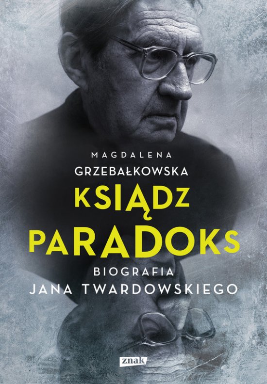 Ksi�dz Paradoks. Biografia Jana Twardowskiego