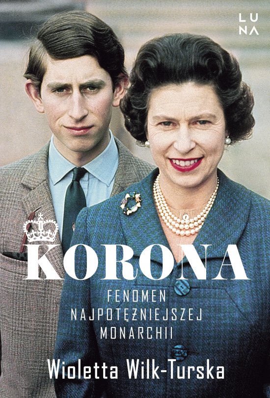 Korona. Fenomen najpot�niejszej monarchii