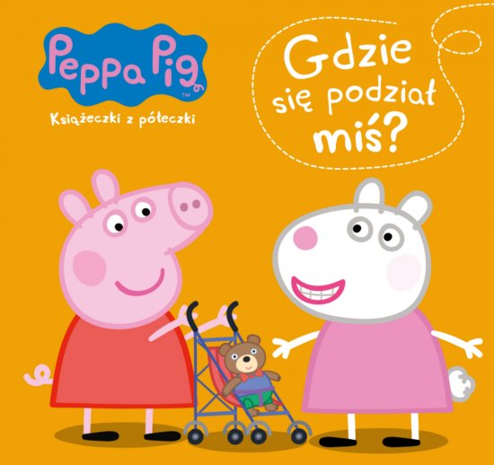 Peppa Pig Ksi��eczki z p�eczki Gdzie si� podzia� mi�?