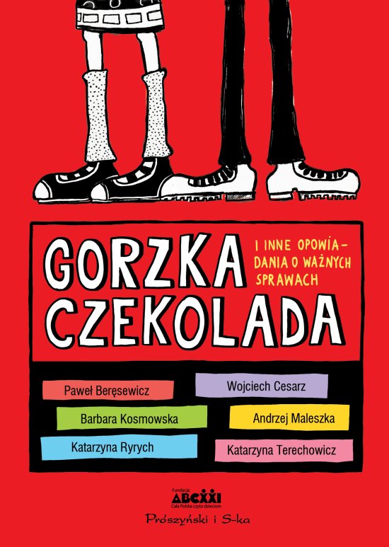 Gorzka czekolada. I inne wa�ne opowiadania o wa�nych sprawach