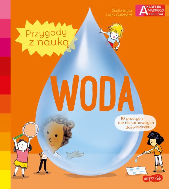 Woda. Akademia m�drego dziecka. Przygody z nauk�