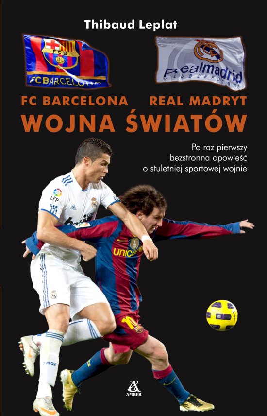 FC Barcelona - Real Madryt. Wojna �wiat�w