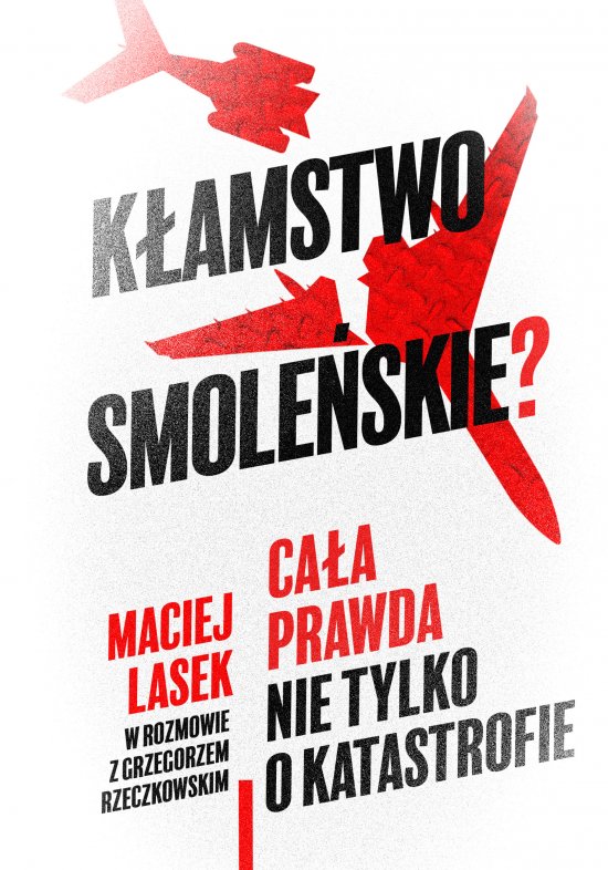K�amstwo smole�skie? Ca�a prawda nie tylko o katastrofie