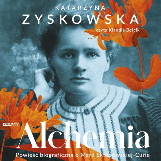 Alchemia. Powie�� biograficzna o Marii Sk�odowskiej-Curie