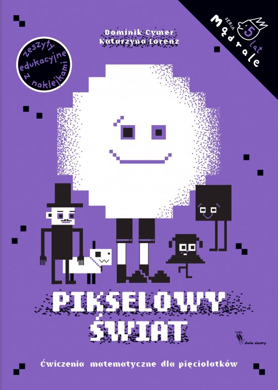 Pikselowy �wiat. �wiczenia matematyczne dla pi�ciolatk�w