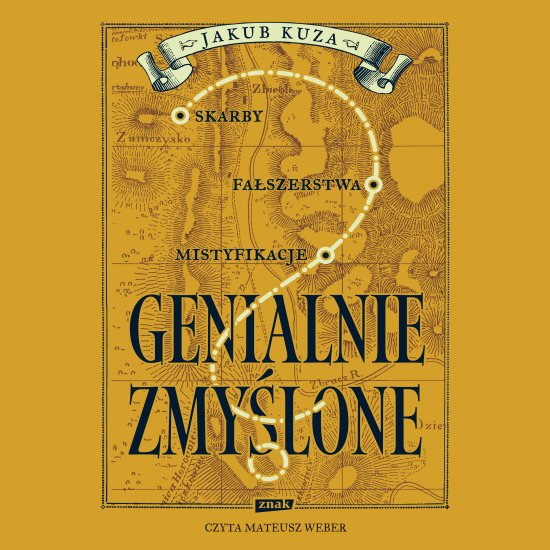 Genialnie zmy�lone? Skarby, fa�szerstwa, mistyfikacje