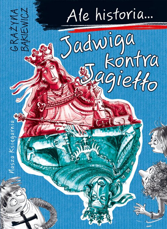 Ale historia... 3 Jadwiga kontra Jagie��o