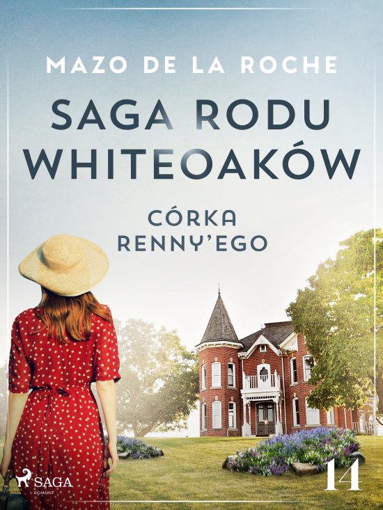 Saga rodu Whiteoak�w 14 - C�rka Renny'ego