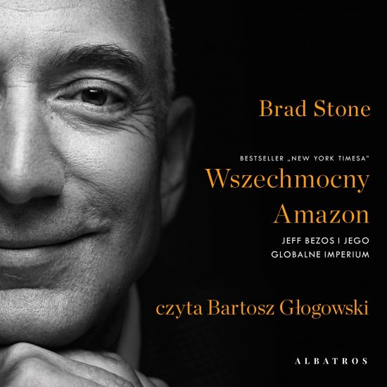 Wszechmocny Amazon. Jeff Bezos i jego globalne imperium