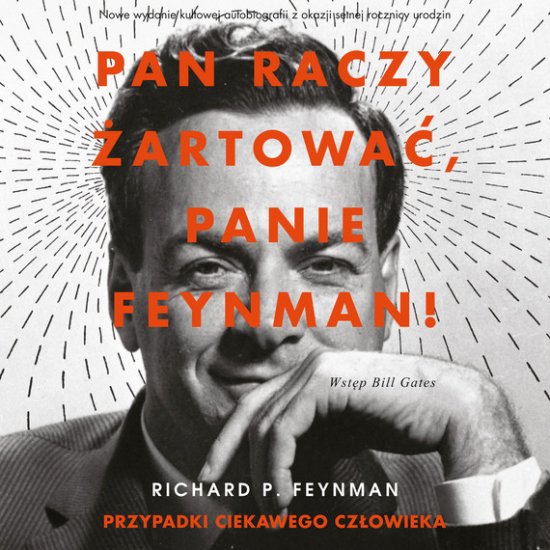 Pan raczy �artowa�, panie Feynman! Przypadki ciekawego cz�owieka