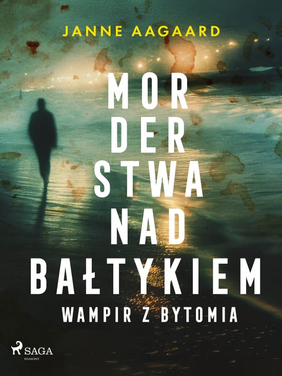 Morderstwa nad Ba�tykiem. Cz�� 6. Wampir z Bytomia
