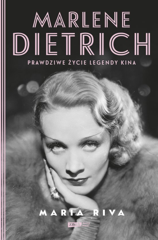 Marlene Dietrich. Prawdziwe �ycie legendy kina