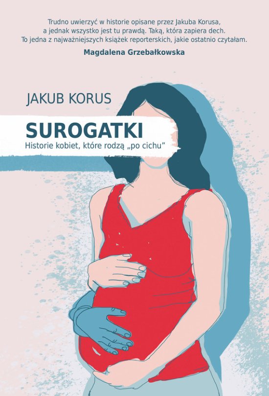 Surogatki. Historie kobiet, kt�re rodz� "po cichu"