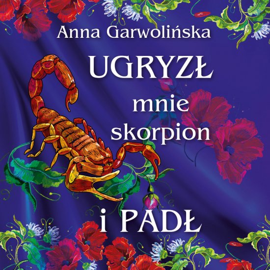 Ugryz� mnie skorpion i pad�