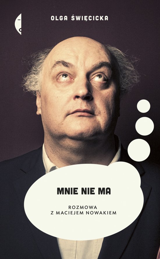 Mnie nie ma. Rozmowa z Maciejem Nowakiem