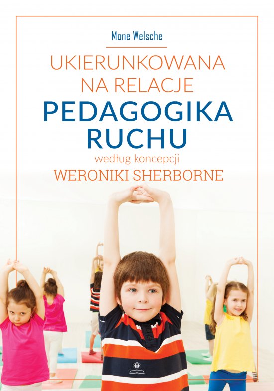 Ukierunkowana na relacje pedagogika ruchu wed�ug koncepcji Weronikie Sherborne