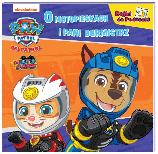 Psi Patrol Bajki do Poduszki. O motopieskach i Pani Burmistrz