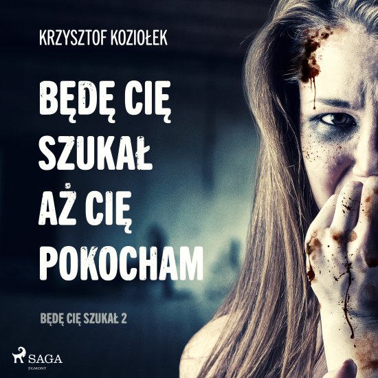 B�d� Ci� szuka�, a� Ci� pokocham