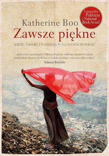 Zawsze pi�kne. �ycie, �mier� i nadzieja w slumsach Bombaju