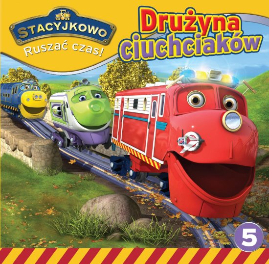 Stacyjkowo. Rusza� czas! Tom 5. Dru�yna ciuchciak�w