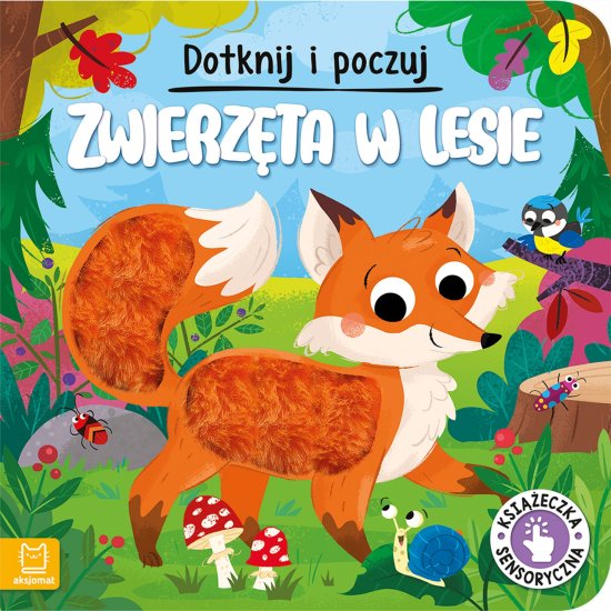 Dotknij i poczuj. Zwierz�ta w lesie. Ksi��eczka sensoryczna