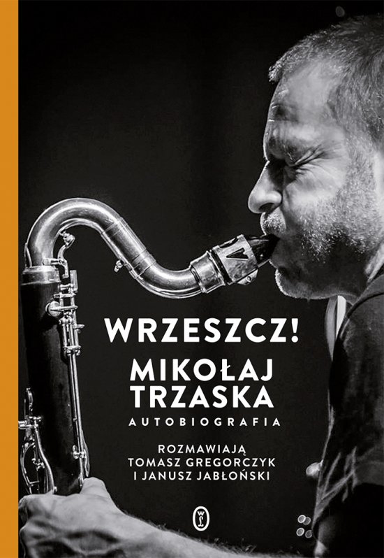 Wrzeszcz! Miko�aj Trzaska autobiografia