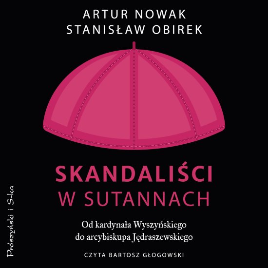 Skandali�ci w sutannach. Od kardyna�a Wyszy�skiego do arcybiskupa J�draszewskiego