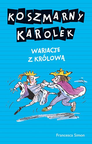 Koszmarny Karolek. Wariacje z kr�low�