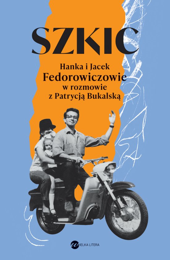 Szkic. Hanka i Jacek Fedorowiczowie w rozmowie z Patrycj� Bukalsk�
