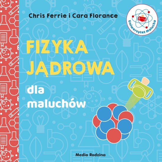 Uniwersytet malucha. Fizyka j�drowa dla maluch�w