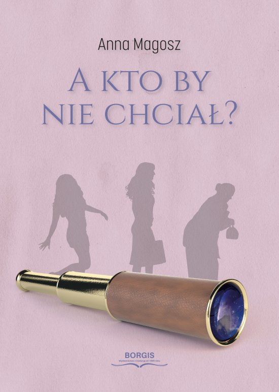 A kto by nie chcia�?