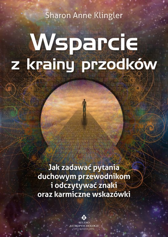 Wsparcie z krainy przodk�w. Jak zadawa� pytania swoim duchowym przewodnikom i odczytywa� znaki oraz karmiczne wskaz�wki