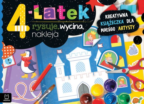 4-latek rysuje, wycina, nakleja. Kreatywna ksi��eczka dla ma�ego artysty