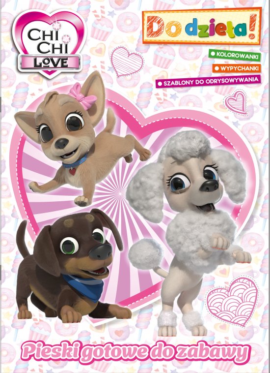 Chi Chi Love. Do dzie�a! Pieski gotowe do zabawy
