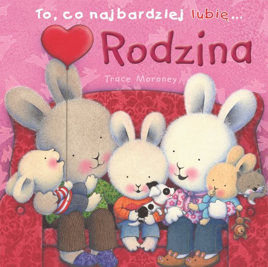 To, co najbardziej lubi�... Rodzina
