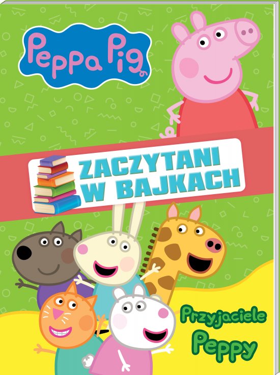 Peppa Pig. Zaczytani w bajkach cz.2 Peppa poznaje �wiat