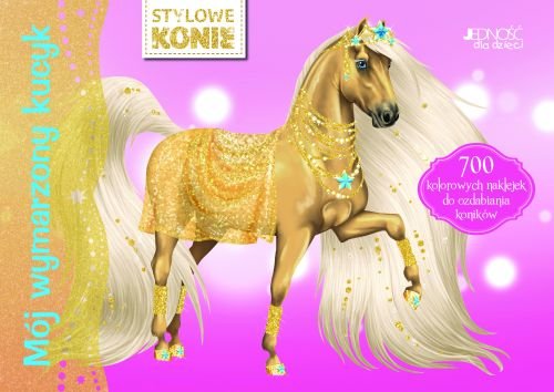 Stylowe konie. M�j wymarzony kucyk. 700 kolorowych naklejek do ozdabiania konik�w