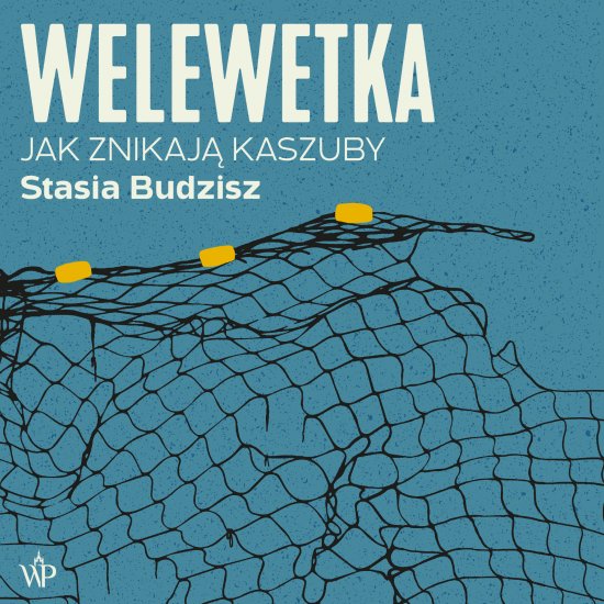 Welewetka. Jak znikaj� Kaszuby