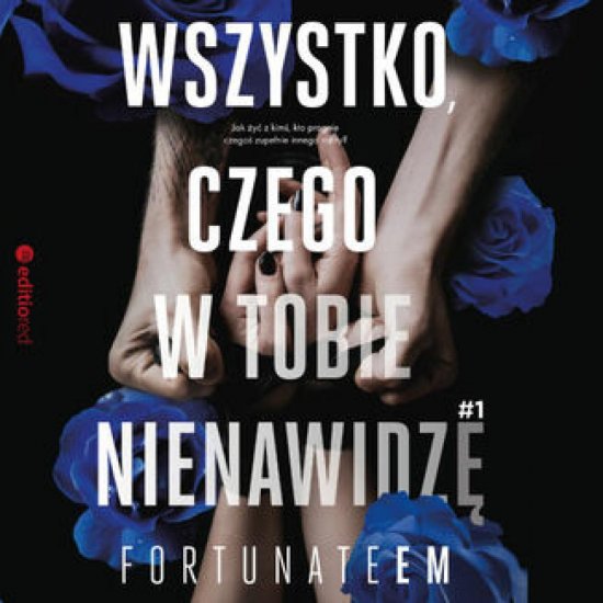 Wszystko, czego w tobie nienawidz� #1