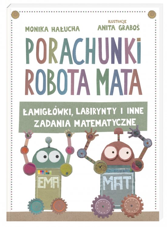 Porachunki robota Mata, czyli �amig��wki, labirynty i inne zadania matematyczne