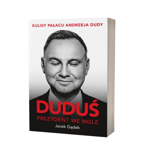 Dudu�. Prezydent we mgle. Kulisy Pa�acu Andrzeja Dudy