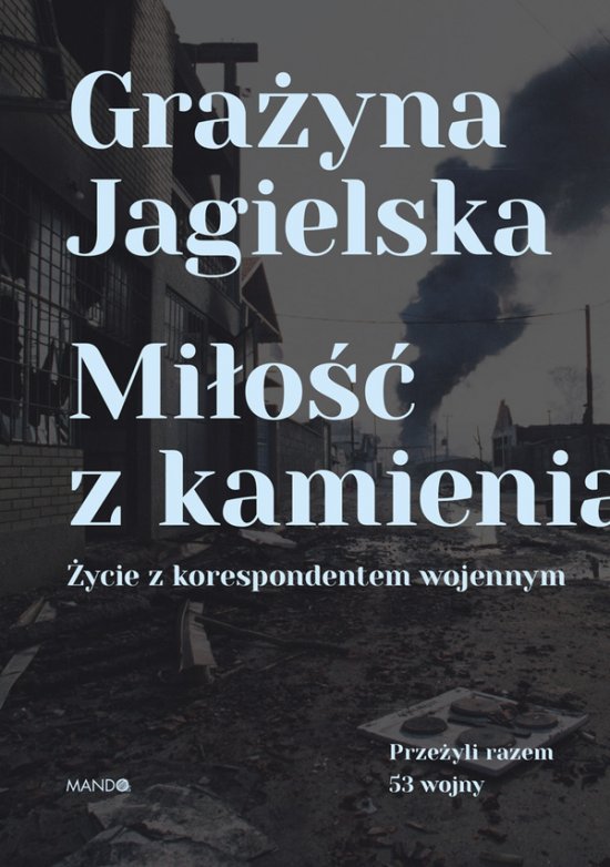 Mi�o�� z kamienia. �ycie z korespondentem wojennym