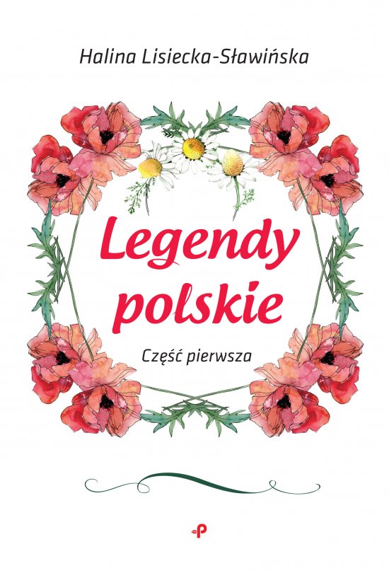Legendy polskie. Cz�� pierwsza