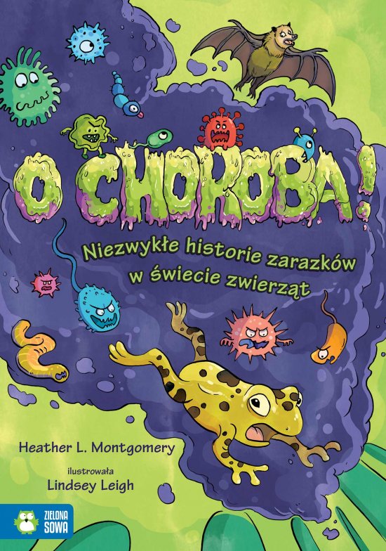 O choroba! Niezwyk�e historie zarazk�w w �wiecie zwierz�t