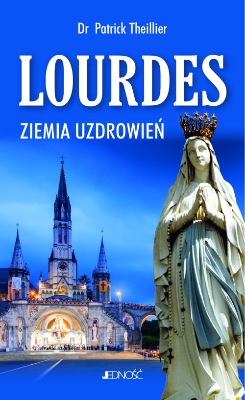 Lourdes - ziemia uzdrowie�