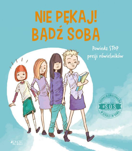 #S.O.S. Nie p�kaj! b�d� sob�! Powiedz STOP presji r�wie�nik�w
