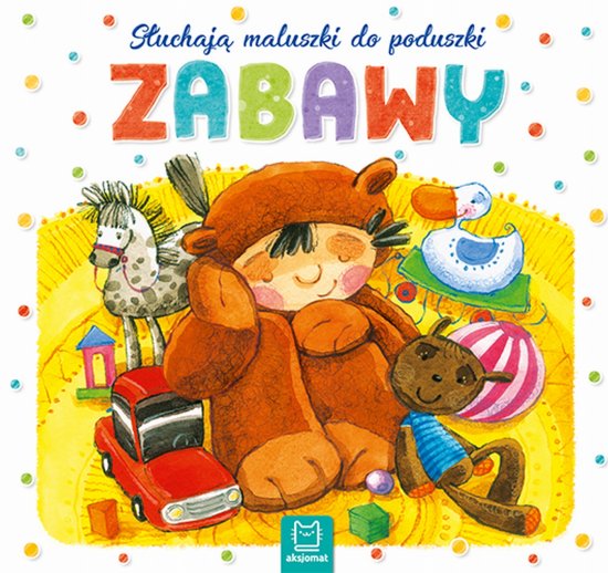 S�uchaj� maluszki do poduszki. Zabawy