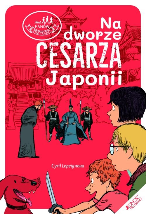 Klub fan�w przygody. Na dworze cesarza Japonii