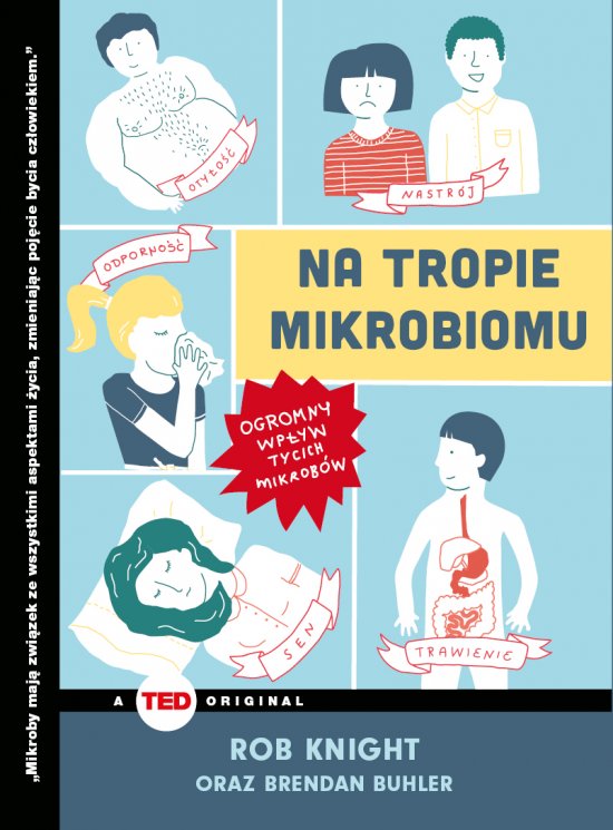 Na tropie mikrobiomu. Ogromny wp�yw tycich mikrob�w (TED Books)
