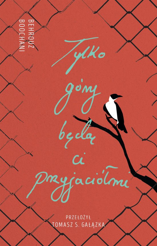 Tylko g�ry b�d� ci przyjaci�mi. S�owa z wi�zienia Manus